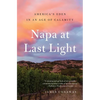 Napa at Last Light: America's Eden in an Age of Calamity - Paperback
