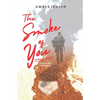 The Smoke of You: A Memoir of Love During & After Deployment - Paperback