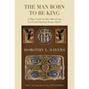 The Man Born to Be King: A Play-Cycle on the Life of Our Lord and Saviour Jesus Christ - Paperback