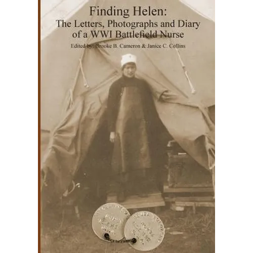 Finding Helen: The Letters, Photographs and Diary of a WWI Battlefield Nurse - Paperback
