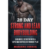 28 DAY STRONG and LEAN BODYBUILDING: GAIN MUSCLE DEFINITION WITH a SUPER MAN BODYBUILDER WORKOUT PLAN - Paperback