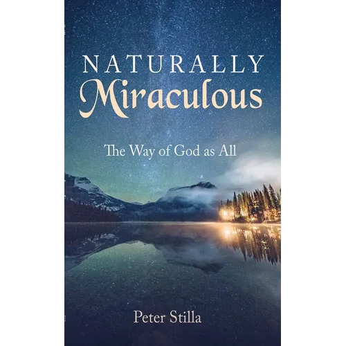 Naturally Miraculous: The Way of God as All - Hardcover