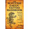 The Scottish Gaelic Tattoo Handbook: Authentic Words and Phrases in the Celtic Language of Scotland - Paperback