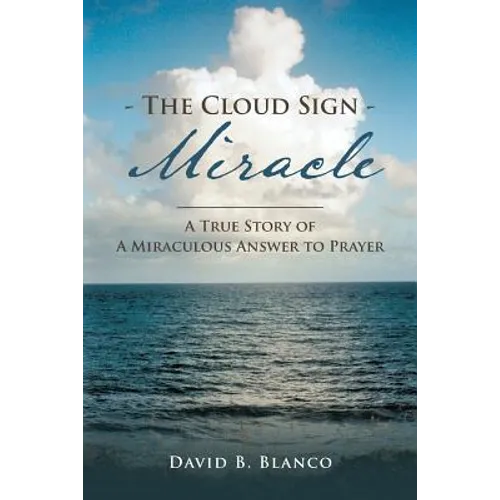 The Cloud Sign Miracle: A True Story of A Miraculous Answer to Prayer - Paperback