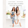 Fraiche Food, Fuller Hearts: Wholesome Everyday Recipes Made with Love - Hardcover