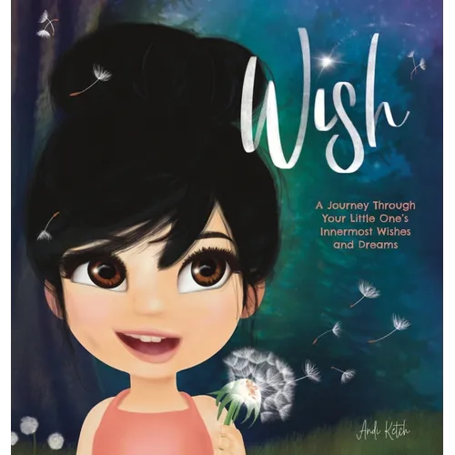 Wish: A Journey Through Your Little One's Innermost Wishes and Dreams - Hardcover