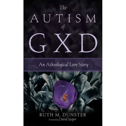 The Autism of Gxd: An Atheological Love Story - Paperback
