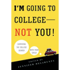 I'm Going to College--Not You!: Surviving the College Search with Your Child - Paperback