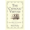 The Catholic Virtues - Paperback