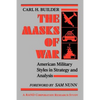 The Masks of War: American Military Styles in Strategy and Analysis - Paperback