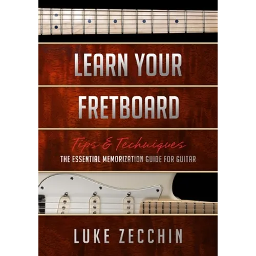 Learn Your Fretboard: The Essential Memorization Guide for Guitar (Book + Online Bonus) - Paperback