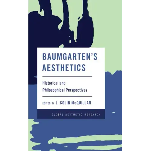 Baumgarten's Aesthetics: Historical and Philosophical Perspectives - Paperback