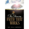 The Amazing Faith That Works - Paperback