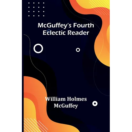 McGuffey's Fourth Eclectic Reader - Paperback