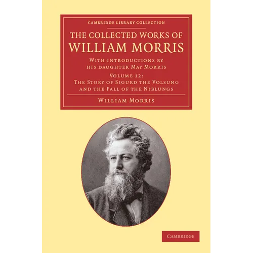 The Collected Works of William Morris: With Introductions by His Daughter May Morris - Paperback