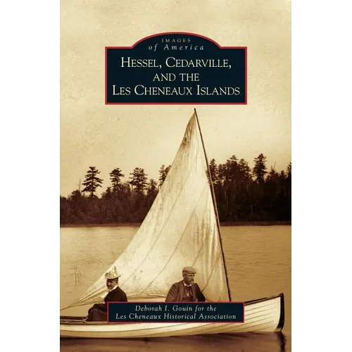 Hessel, Cedarville, and the Les Cheneaux Islands - Hardcover