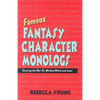 Famous Fantasy Character Monologs: Starring the Not-So-Wicked Witch and More - Paperback