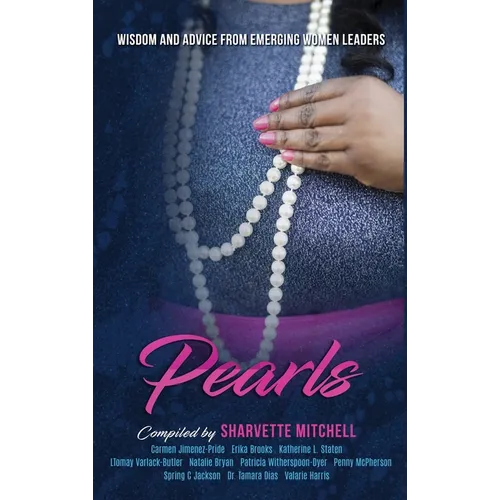 Pearls: Wisdom and Advice from Emerging Women Leaders - Hardcover