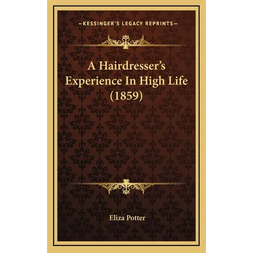 A Hairdresser's Experience In High Life (1859) - Hardcover