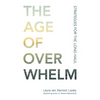The Age of Overwhelm: Strategies for the Long Haul - Paperback