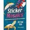 Sticker Mosaics: By the Sea: Create Beautiful Paintings with 1,212 Stickers! - Paperback