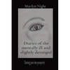 Diaries of the mentally ill and slightly deranged: Turning pain into prosperity - Paperback