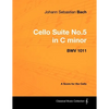Johann Sebastian Bach - Cello Suite No.5 in C Minor - Bwv 1011 - A Score for the Cello - Paperback