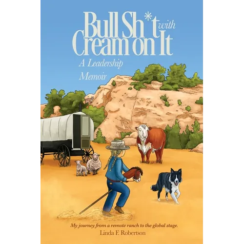 Bull Sh*t with Cream on It: A Leadership Memoir - Paperback