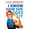 I Know How She Does It: How Successful Women Make the Most of Their Time - Paperback