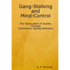 Gang-Stalking and Mind-Control: The Destruction of Society Through Community Spying Networks - Paperback