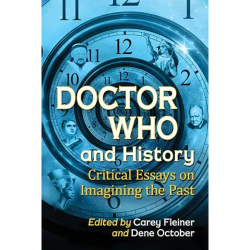 Doctor Who and History: Critical Essays on Imagining the Past - Paperback