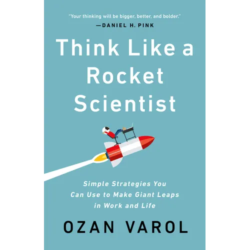 Think Like a Rocket Scientist: Simple Strategies You Can Use to Make Giant Leaps in Work and Life - Paperback