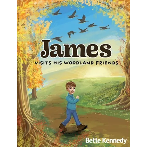 James Visits His Woodland Friends: Part 2 of a Very Special Gift - Paperback