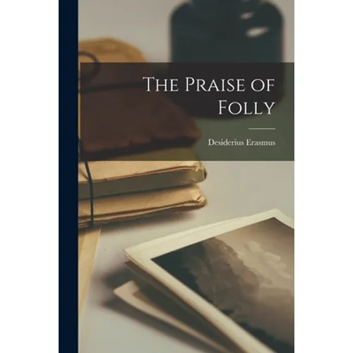 The Praise of Folly - Paperback