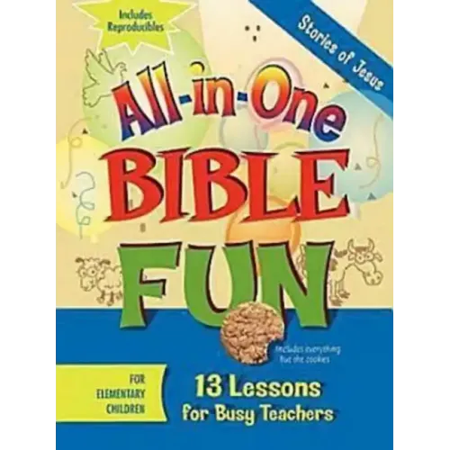 All-In-One Bible Fun for Elementary Children: Stories of Jesus: 13 Lessons for Busy Teachers - Paperback
