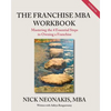 The Franchise MBA Workbook: Mastering the 4 Essential Steps to Owning a Franchise - Paperback