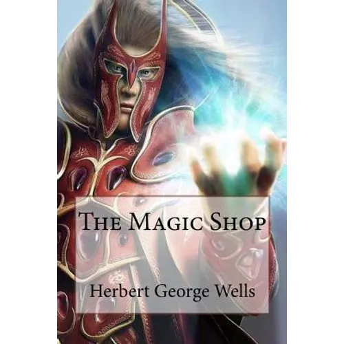 The Magic Shop Herbert George Wells - Paperback