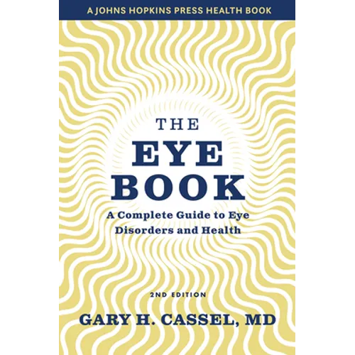 The Eye Book: A Complete Guide to Eye Disorders and Health - Paperback