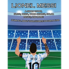 Lionel Messi: A SHORT STORY, FACTS AND TRIVIA. Learn about your favorite player.: A - Paperback