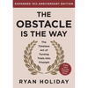 The Obstacle Is the Way Expanded 10th Anniversary Edition: The Timeless Art of Turning Trials Into Triumph - Hardcover