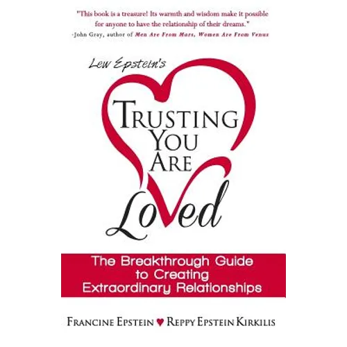 Trusting You Are Loved: The Breakthrough Guide to Creating Extraordinary Relationships - Paperback