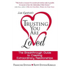 Trusting You Are Loved: The Breakthrough Guide to Creating Extraordinary Relationships - Paperback