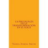La Psicología de la Transformación en el Yoga - Paperback