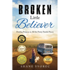Broken Little Believer: Finding Purpose in All the Pretty Painful Pieces - Paperback