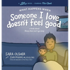 What Happens When Someone I Love Doesn't Feel Good - Hardcover
