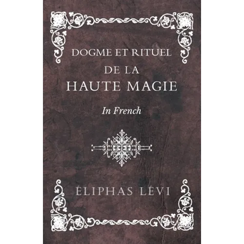 Dogme et Rituel - De la Haute Magie - In French - Paperback