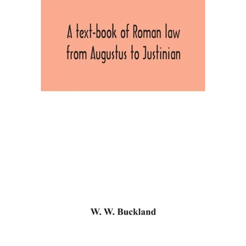 A text-book of Roman law from Augustus to Justinian - Paperback