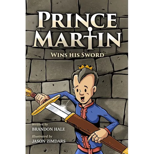 Prince Martin Wins His Sword: A Classic Tale About a Boy Who Discovers the True Meaning of Courage, Grit, and Friendship (Grayscale Art Edition) - Paperback