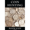 Coin Hunting Made Easy: Finding Silver, Gold and Other Rare Valuable Coins for Profit and Fun - Paperback
