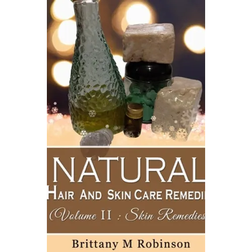Natural Hair And Skincare Remedies - Hardcover
